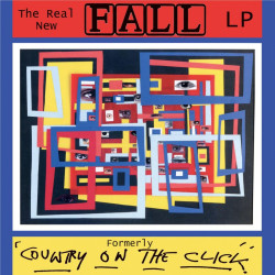 Fall, The - The Real New Fall LP (Formerly 'Country On The Click')