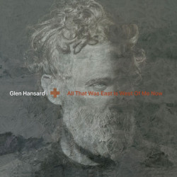 Glen Hansard - All That Was East Is West Of Me Now (Clear Vinyl)