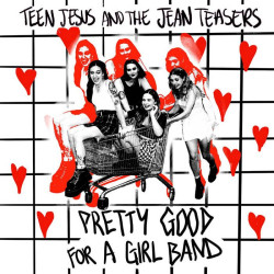 Teen Jesus And The Jean Teasers - Pretty Good For A Girl Band (Opaque Yellow)