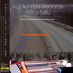 Various - Alfa/Yen Records 1980-1987: Techno Pop And Other Electronic Adventures In Tokyo