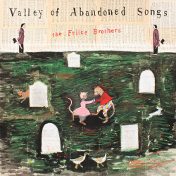 Felice Brothers, The - Valley Of Abandoned Songs