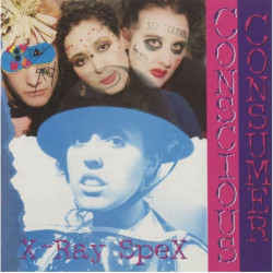 X-Ray Spex - Conscious Consumer