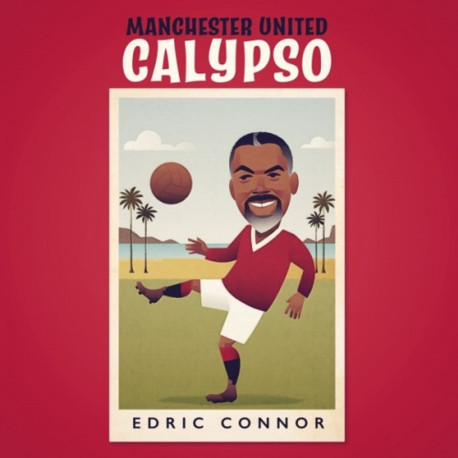 Edric Connor - Manchester United Calypso (7" Vinyl)