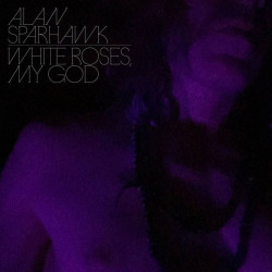 Alan Sparhawk - White Roses, My God (Clear Vinyl)