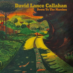 David Lance Callahan - Down To The Marshes