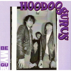 Hoodoo Gurus - Be My Guru / Hoodoo You Love (7" Vinyl)