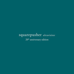 Squarepusher - Ultravisitor (10th Ann Expanded Deluxe Edition)